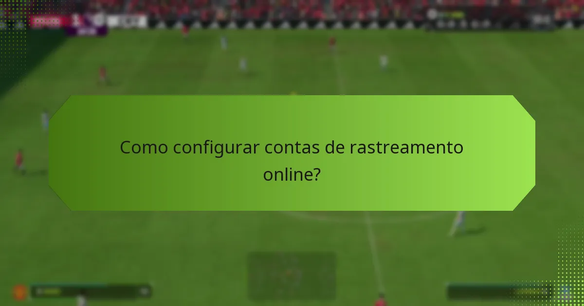 Como utilizar as funcionalidades dentro do jogo para rastreamento?