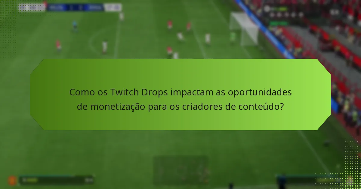 Como podem os criadores de conteúdo participar nos Twitch Drops?