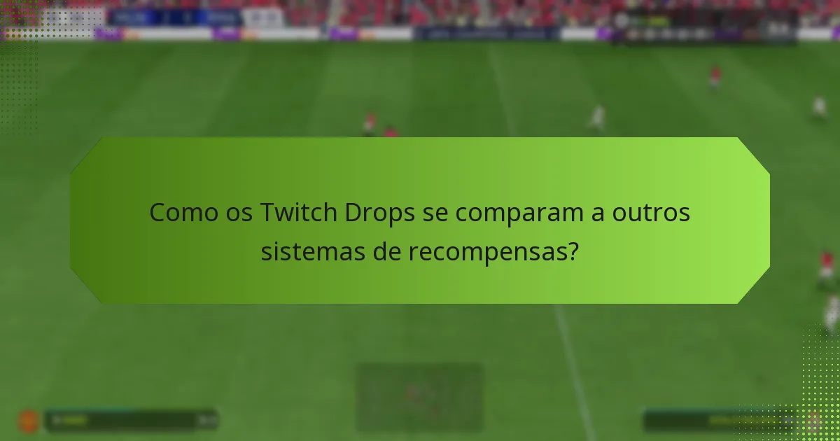 Quais são os benefícios de participar nos Twitch Drops?