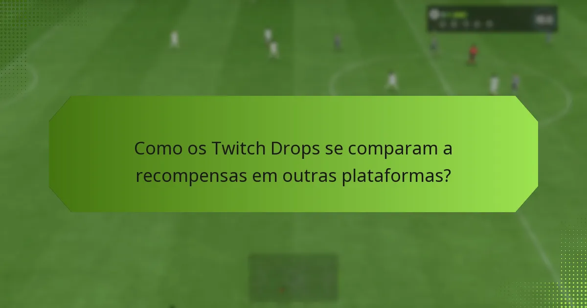 Quais estratégias maximizam a participação nos Twitch Drops?