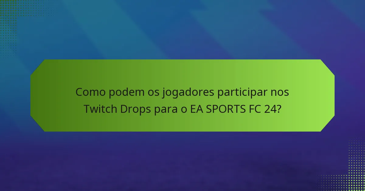 Quem é elegível para os Twitch Drops no EA SPORTS FC 24?