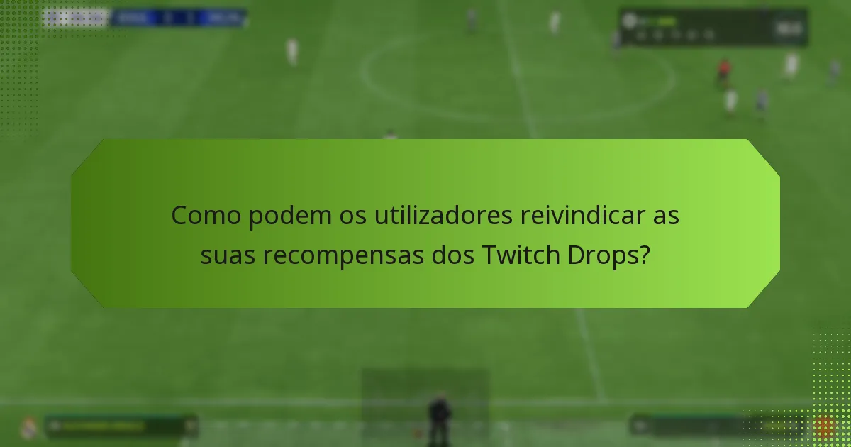 Quais são os critérios de elegibilidade para as recompensas de lealdade dos Twitch Drops?