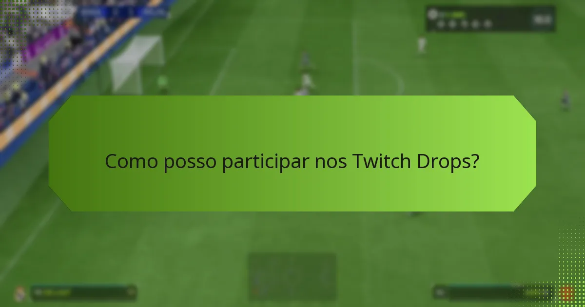 Como posso participar nos Twitch Drops?