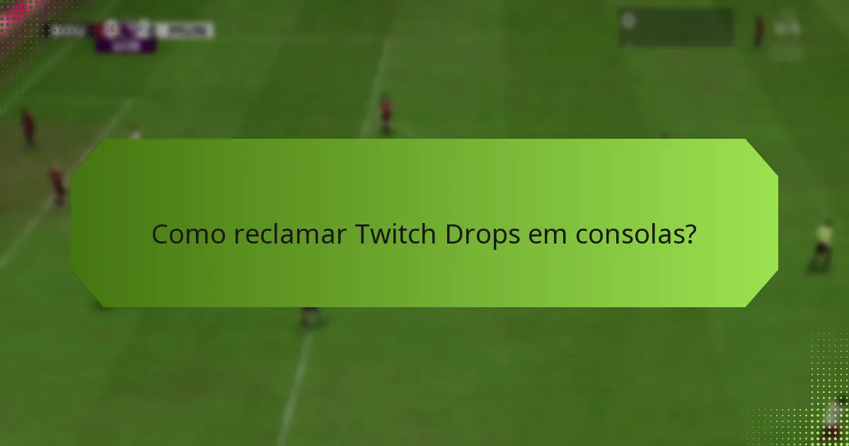 Como reclamar Twitch Drops no PC?