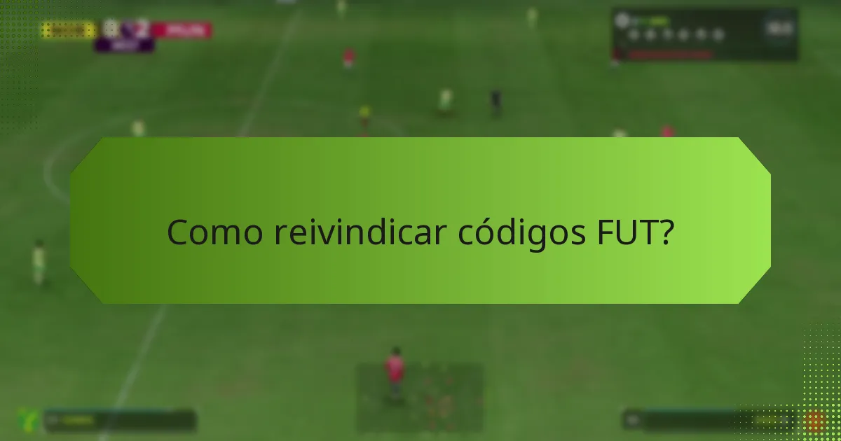 Como reivindicar códigos FUT?