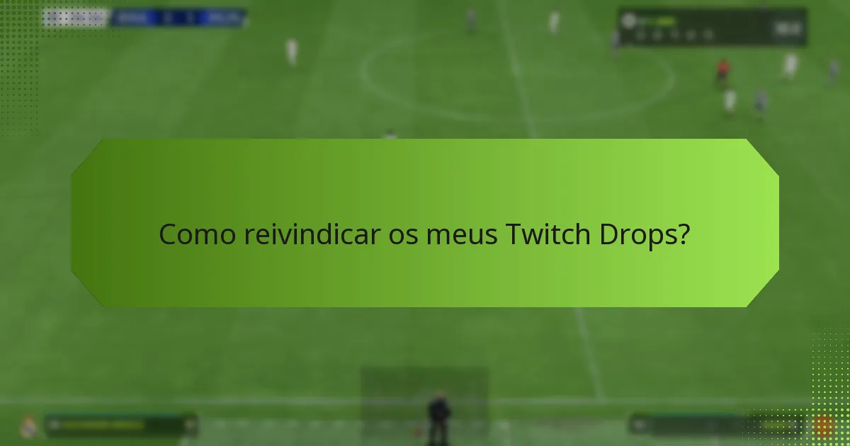 O que devo fazer se não receber os meus Twitch Drops?