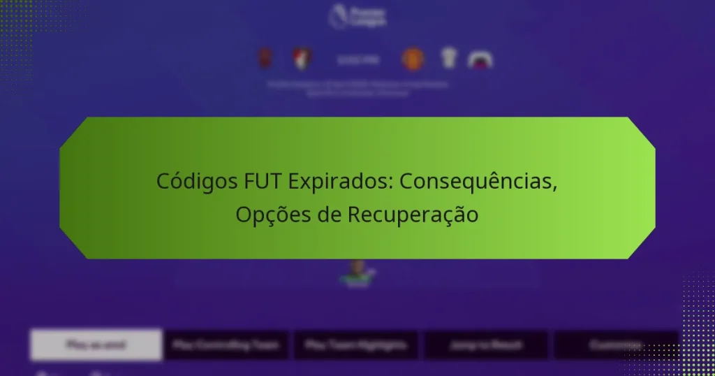 featured-image-codigos-fut-epirados-consequencias-opcoes-de-recuperacao