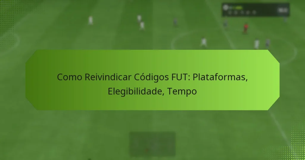 featured-image-como-reivindicar-codigos-fut-plataformas-elegibilidade-tempo