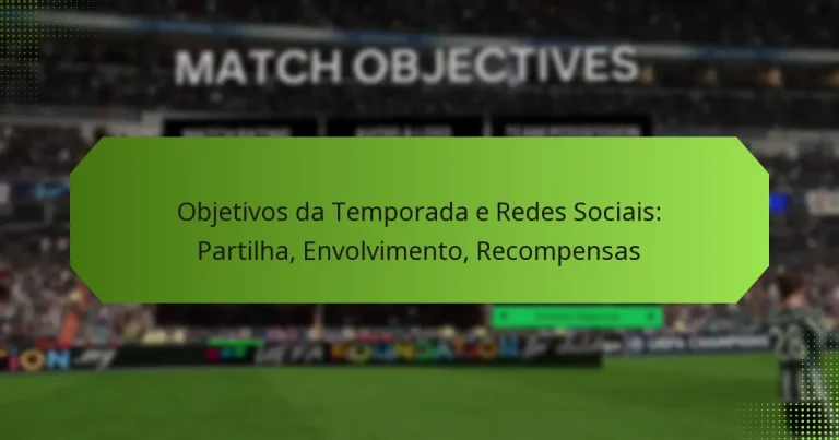featured-image-objetivos-da-temporada-e-redes-sociais-partilha-envolvimento-recompensas