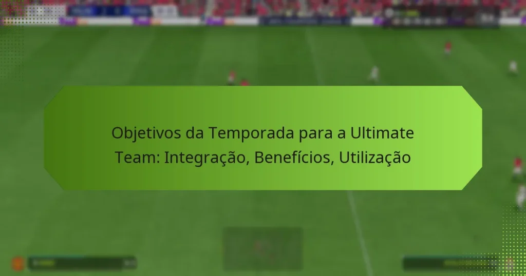 featured-image-objetivos-da-temporada-para-a-ultimate-team-integracao-beneficios-utilizacao