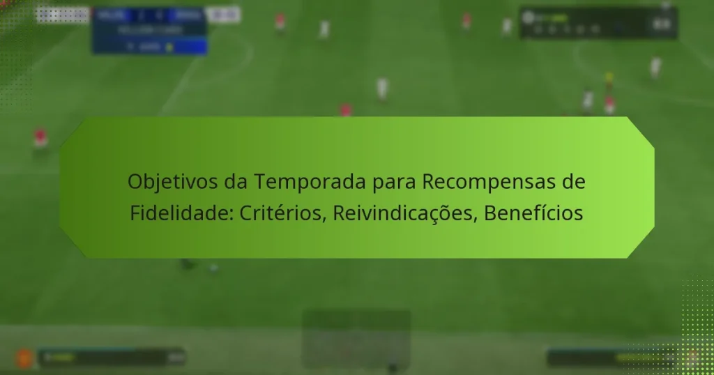 featured-image-objetivos-da-temporada-para-recompensas-de-fidelidade-criterios-reivindicacoes-beneficios