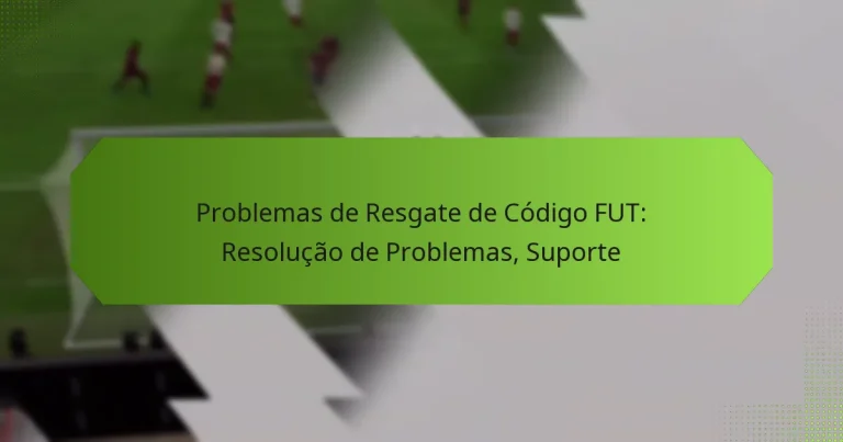 featured-image-problemas-de-resgate-de-codigo-fut-resolucao-de-problemas-suporte