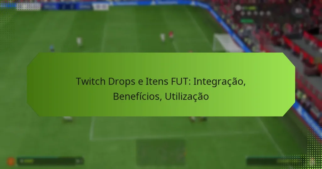 featured-image-twitch-drops-e-itens-fut-integracao-beneficios-utilizacao