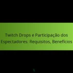 featured-image-twitch-drops-e-participacao-dos-espectadores-requisitos-beneficios