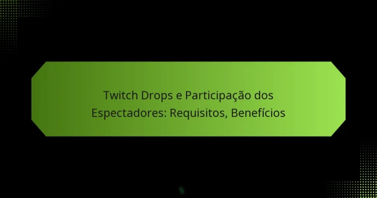 featured-image-twitch-drops-e-participacao-dos-espectadores-requisitos-beneficios