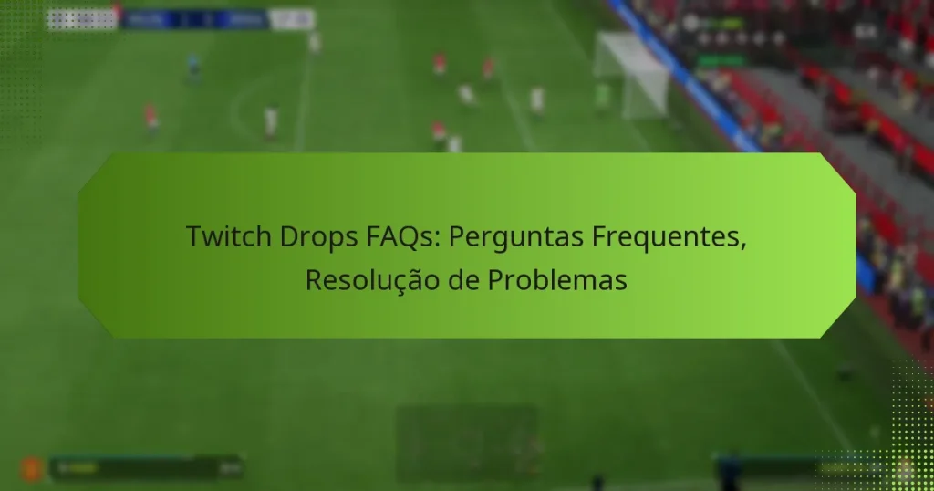 featured-image-twitch-drops-faqs-perguntas-frequentes-resolucao-de-problemas