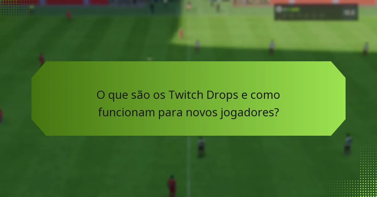 Como podem os novos jogadores maximizar as suas recompensas dos Twitch Drops?