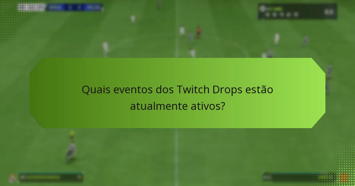 Como se comparam os Twitch Drops entre diferentes eventos?