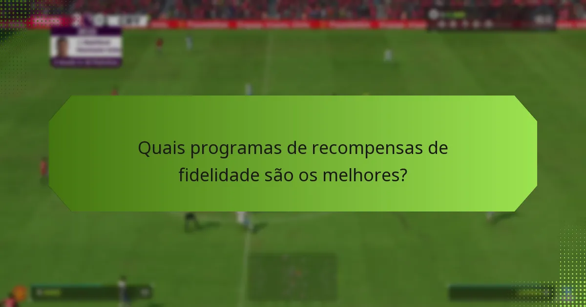 Quais programas de recompensas de fidelidade são os melhores?