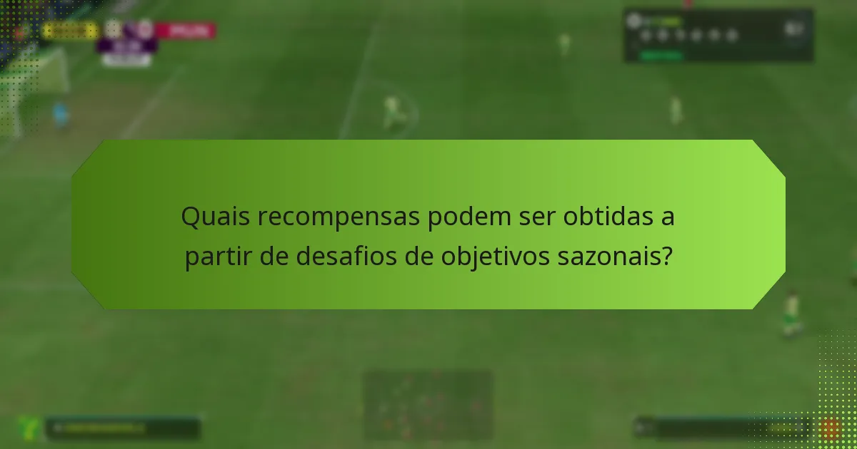 Como se comparam os diferentes desafios de objetivos sazonais?
