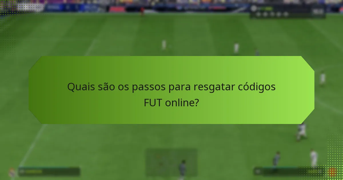 Quais são os problemas comuns com o resgate de códigos FUT?