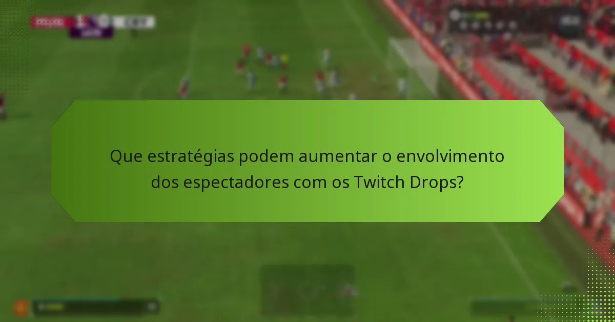 Como os Twitch Drops impactam as oportunidades de monetização para os criadores de conteúdo?